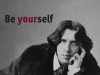 Be Yourself. Everyone else is already taken.